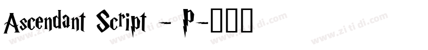 Ascendant Script - P字体转换
